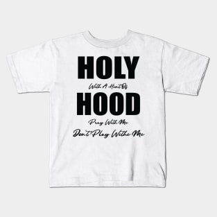 Holy With A Hint Of Hood Pray With Me Don't Play Kids T-Shirt